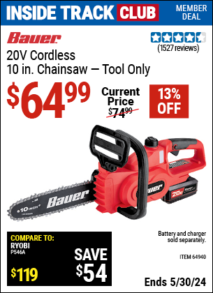 Inside Track Club members can buy the BAUER 20V Cordless Chainsaw (Tool Only) (Item 64940) for $64.99, valid through 5/30/2024.