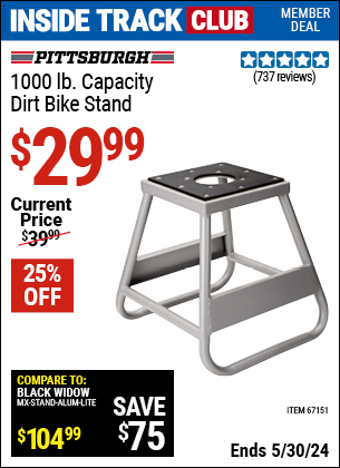 Inside Track Club members can buy the PITTSBURGH 1000 lb. Capacity Dirt Bike Stand (Item 67151) for $29.99, valid through 5/30/2024.