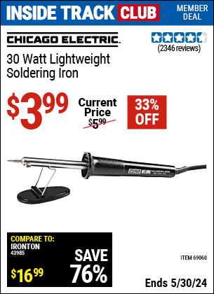 Inside Track Club members can buy the CHICAGO ELECTRIC 30 Watt Lightweight Soldering Iron (Item 69060) for $3.99, valid through 5/30/2024.
