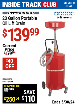 Inside Track Club members can buy the PITTSBURGH AUTOMOTIVE 20 Gallon Portable Oil Lift Drain (Item 69814/61251) for $139.99, valid through 5/30/2024.