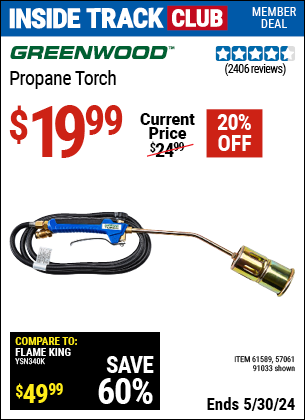 Inside Track Club members can buy the GREENWOOD Propane Torch (Item 91033/61589/57061) for $19.99, valid through 5/30/2024.
