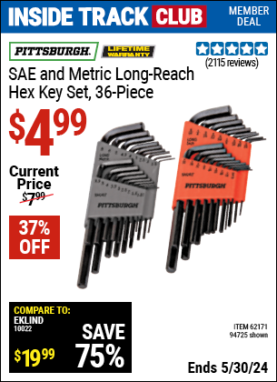 Inside Track Club members can buy the PITTSBURGH SAE & Metric Long Reach Hex Key Set 36 Pc. (Item 94725/62171) for $4.99, valid through 5/30/2024.