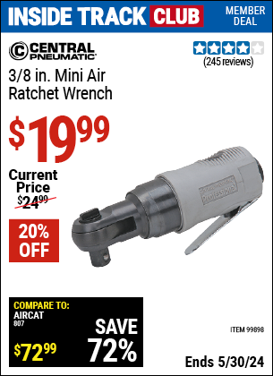 Inside Track Club members can buy the CENTRAL PNEUMATIC 3/8 in. Mini Air Ratchet Wrench (Item 99898) for $19.99, valid through 5/30/2024.