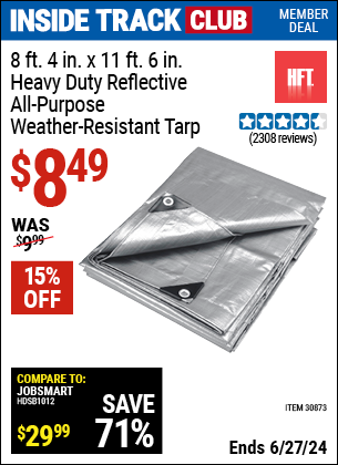 Inside Track Club members can Buy the HFT 8 ft. 4 in. x 11 ft. 6 in. Heavy Duty Reflective All-Purpose Weather-Resistant Tarp (Item 30873) for $8.49, valid through 6/27/2024.