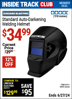 Inside Track Club members can Buy the CHICAGO ELECTRIC Standard Auto Darkening Welding Helmet (Item 46092/61611) for $34.99, valid through 6/27/2024.
