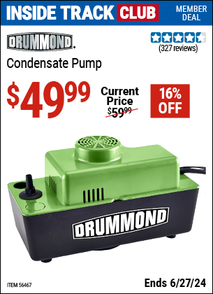 Inside Track Club members can Buy the DRUMMOND Condensate Pump (Item 56467) for $49.99, valid through 6/27/2024.