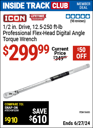Inside Track Club members can Buy the ICON 1/2 in. Professional Flex Head Digital Angle Torque Wrench (Item 56683) for $299.99, valid through 6/27/2024.
