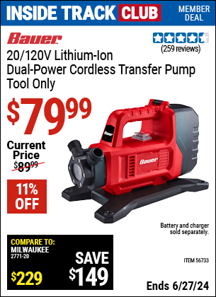 Inside Track Club members can Buy the BAUER 20v/120V Lithium-Ion Dual Power Cordless Transfer Pump, Tool Only (Item 56733) for $79.99, valid through 6/27/2024.