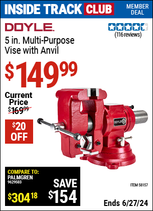 Inside Track Club members can Buy the DOYLE 5 in. Multi-Purpose Vise with Anvil (Item 58157) for $149.99, valid through 6/27/2024.