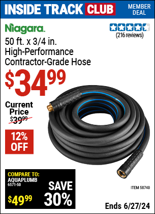 Inside Track Club members can Buy the NIAGARA 50 ft. x 3/4 in. High Performance Contractor Grade Hose (Item 58740) for $34.99, valid through 6/27/2024.