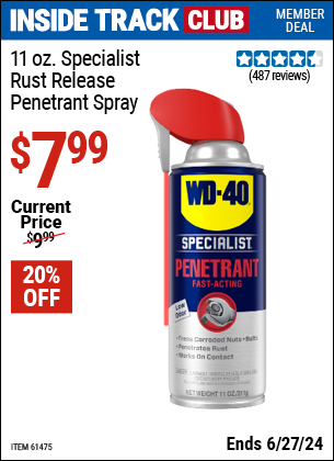 Inside Track Club members can Buy the WD-40 11 Oz. WD-40 Specialist Rust Release Penetrant Spray (Item 61475) for $7.99, valid through 6/27/2024.