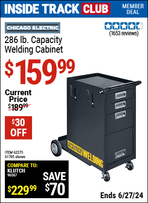 Inside Track Club members can Buy the CHICAGO ELECTRIC Welding Cabinet (Item 61705/62275) for $159.99, valid through 6/27/2024.