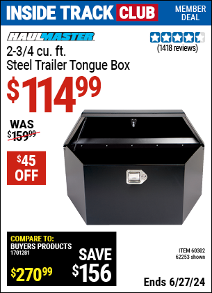 Inside Track Club members can Buy the HAUL-MASTER 2-3/4 cu. ft. Steel Trailer Tongue Box (Item 62253/60302) for $114.99, valid through 6/27/2024.
