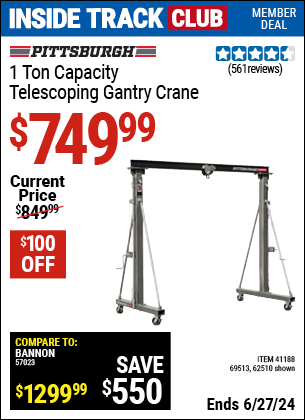 Inside Track Club members can Buy the PITTSBURGH AUTOMOTIVE 1 ton Capacity Telescoping Gantry Crane (Item 62510/41188/69513) for $749.99, valid through 6/27/2024.