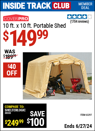 Inside Track Club members can Buy the COVERPRO 10 ft. X 10 ft. Portable Shed (Item 63297) for $149.99, valid through 6/27/2024.