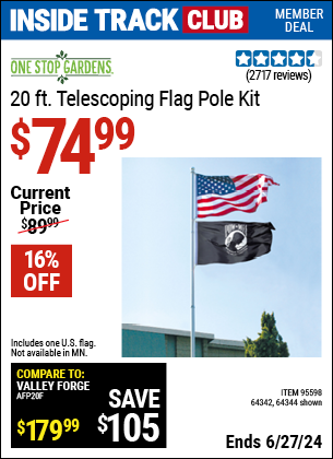 Inside Track Club members can Buy the ONE STOP GARDENS 20 ft. Telescoping Flag Pole Kit (Item 64344/95598/64342) for $74.99, valid through 6/27/2024.