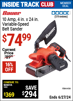 Inside Track Club members can Buy the BAUER 10 Amp 4 in. x 24 in. Variable Speed Belt Sander (Item 64530) for $74.99, valid through 6/27/2024.