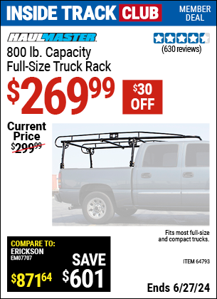 Inside Track Club members can Buy the HAUL-MASTER 800 lb. Capacity Full Size Truck Rack (Item 64793) for $269.99, valid through 6/27/2024.