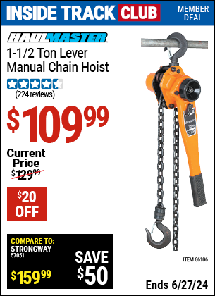 Inside Track Club members can Buy the HAUL-MASTER 1-1/2 ton Lever Manual Chain Hoist (Item 66106) for $109.99, valid through 6/27/2024.
