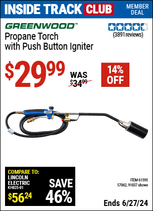 Inside Track Club members can Buy the GREENWOOD Propane Torch with Push Button Igniter (Item 91037/61595/57062) for $29.99, valid through 6/27/2024.