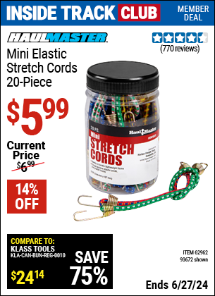 Inside Track Club members can Buy the HAUL-MASTER Mini Elastic Stretch Cords 20 Pc. (Item 93672/62962) for $5.99, valid through 6/27/2024.