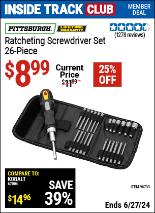 Inside Track Club members can Buy the PITTSBURGH Ratcheting Screwdriver Set 26 Pc. (Item 96733) for $8.99, valid through 6/27/2024.