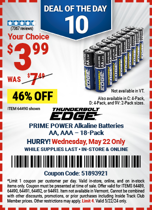 Buy the THUNDERBOLT EDGE Alkaline Batteries (Item 64490/64489/64491/64492/64493) for $3.99, valid through 5/22/2024.