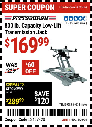 Buy the PITTSBURGH AUTOMOTIVE 800 lbs. Low Lift Transmission Jack (Item 60234/69685) for $169.99, valid through 5/26/2024.