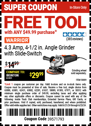 FREE WARRIOR 4.3 Amp, 4-1/2 in. Angle Grinder with any $49.99 purchase!, valid through 6/23/2024.