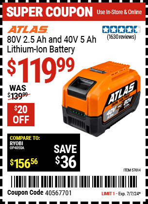 Buy the ATLAS 80V 2.5 Ah and 40V 5.0Ah Lithium-Ion Battery (Item 57014) for $119.99, valid through 7/7/2024.