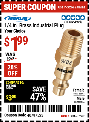 Buy the MERLIN 1/4 in. Female Brass Industrial Plug (Item 63563/63564) for $1.99, valid through 7/7/2024.