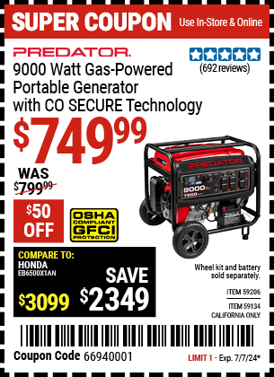 Buy the PREDATOR 9000 Watt Gas Powered Portable Generator with CO SECURE Technology, CARB (Item 59134/59206) for $749.99, valid through 7/7/2024.
