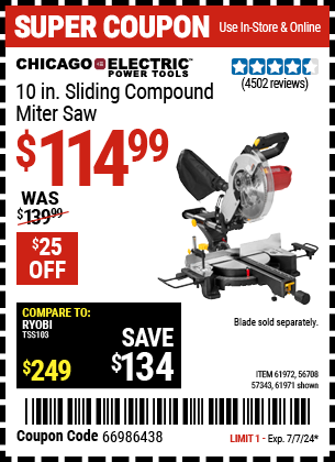 Buy the CHICAGO ELECTRIC 10 in. Sliding Compound Miter Saw (Item 61971/61972/56708/57343) for $114.99, valid through 7/7/2024.