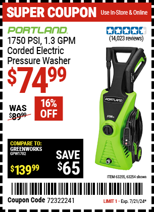 Buy the PORTLAND 1750 PSI, 1.3 GPM Corded Electric Pressure Washer (Item 63254/63255) for $74.99, valid through 7/21/2024.