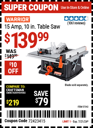 Buy the WARRIOR 10 in., 15 Amp Table Saw (Item 57342) for $139.99, valid through 7/21/2024.