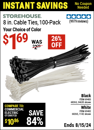 Buy the STOREHOUSE 8 in. Cable Ties 100 Pk. (Item 01142/69402/60265/34635/69403/60263) for $1.69, valid through 8/15/2024.