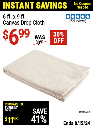 Buy the 6 ft. X 9 ft. Canvas Drop Cloth (Item 56510) for $6.99, valid through 8/15/2024.