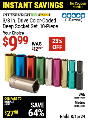 Buy the PITTSBURGH 3/8 in. Drive Color Coded Deep Socket Set 10 Pc. (Item 69344/69346) for $9.99, valid through 8/15/2024.