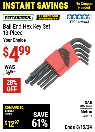 Buy the PITTSBURGH Ball End Hex Key Set 13 Pc. (Item 94680/96416) for $4.99, valid through 8/15/2024.