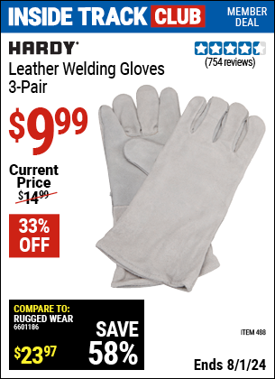 Inside Track Club members can Buy the HARDY Leather Welding Gloves 3 Pr. (Item 00488) for $9.99, valid through 8/1/2024.