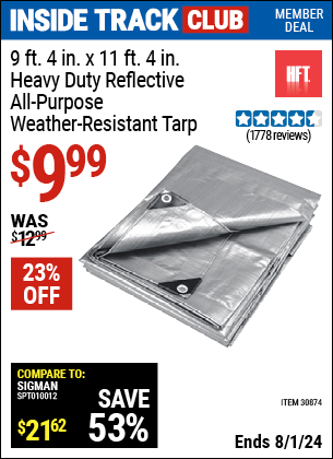 Inside Track Club members can Buy the HFT 9 ft. 4 in. x 11 ft. 4 in. Heavy Duty Reflective All-Purpose Weather-Resistant Tarp (Item 30874) for $9.99, valid through 8/1/2024.