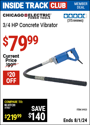 Inside Track Club members can Buy the CHICAGO ELECTRIC 3/4 HP Concrete Vibrator (Item 34923) for $79.99, valid through 8/1/2024.