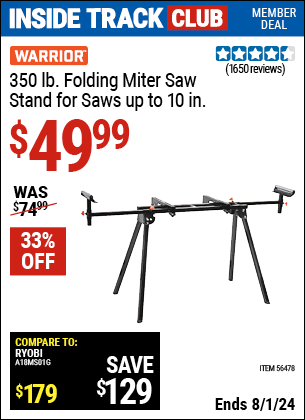 Inside Track Club members can Buy the WARRIOR Universal Folding Miter Saw Stand For Saws Up To 10 in. (Item 56478) for $49.99, valid through 8/1/2024.