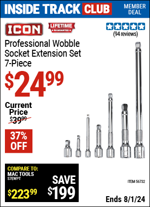 Inside Track Club members can Buy the ICON Professional Wobble Socket Extension Set, 7 Pc. (Item 56732) for $24.99, valid through 8/1/2024.
