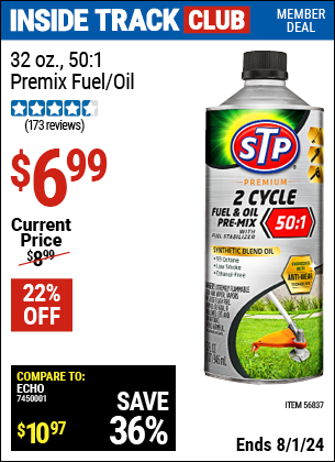 Inside Track Club members can Buy the STP 32 oz. 50:1 Premix Fuel/Oil (Item 56837) for $6.99, valid through 8/1/2024.