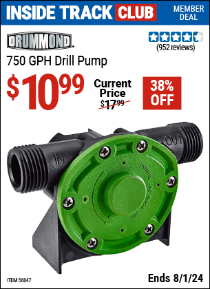 Inside Track Club members can Buy the DRUMMOND 750 GPH Drill Pump (Item 56847) for $10.99, valid through 8/1/2024.