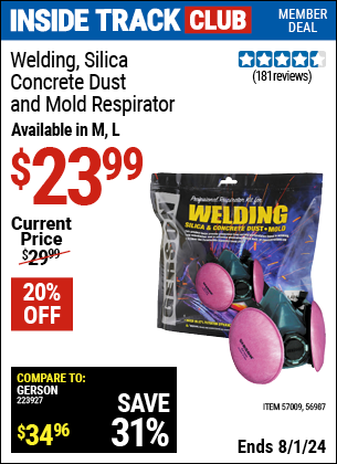 Inside Track Club members can Buy the GERSON Welding / Silica / Concrete Dust & Mold Respirator, Large (Item 56987/57009) for $23.99, valid through 8/1/2024.
