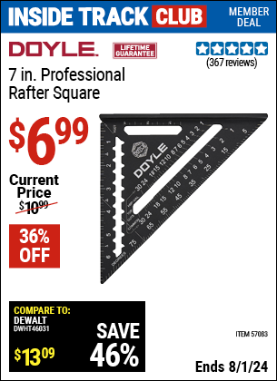 Inside Track Club members can Buy the DOYLE 7 in. Professional Rafter Square (Item 57083) for $6.99, valid through 8/1/2024.