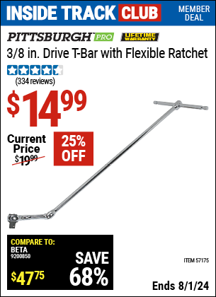 Inside Track Club members can Buy the PITTSBURGH 3/8 in. Drive T-Bar With Flexible Ratchet (Item 57175) for $14.99, valid through 8/1/2024.