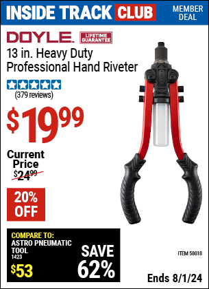 Inside Track Club members can Buy the DOYLE 13 in. Heavy Duty Professional Hand Riveter (Item 58018) for $19.99, valid through 8/1/2024.